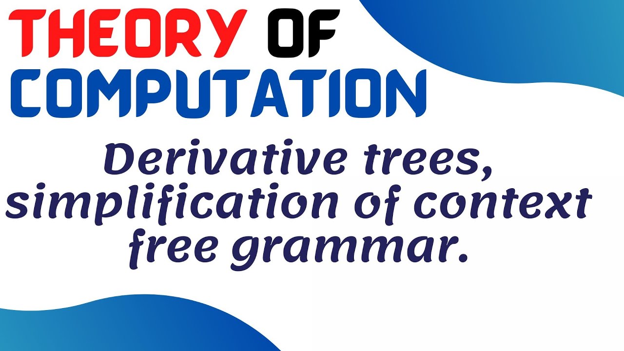 Theory Of Computation || Derivative Trees, Simplification Of Context ...