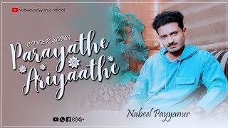 Parayathe ariyaathe | പറയാതെ അറിയാതെ | Malayalam cover song | Nabeel payyanur | Udayananu tharam