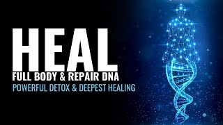 Powerful Detox & Deepest Healing | Cleanse Toxins | Heal Your Full Body and Repair Your DNA | 528 Hz
