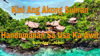 Kini Ang Akong Suliran ug Handumanan sa Usa Ka Awit-Senders:Langlang/John||July 11, 2021