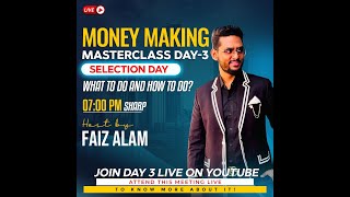 What To Do And How To Do? By Faiz Alam | Money Making Masterclass Day-3