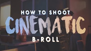 How To Shoot Good B-Roll