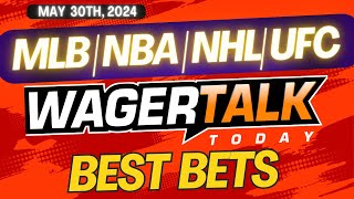 Free Best Bets and Expert Sports Picks | WagerTalk Today | MLB Picks | UFC 302 Predictions | 5/30/24