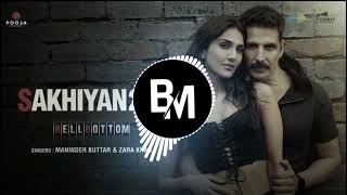 Sakhiyan 2.0 (Remix) | Akshay Kumar | BellBottom | Vaani Kapoor | Maninder Buttar  | ⚠️Use headphone