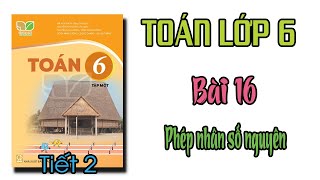 Toán lớp 6 Kết nối tri thức Bài 16 TIẾT 2 Phép nhân số nguyên