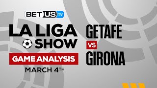 Getafe vs Girona | La Liga Expert Predictions, Soccer Picks & Best Bets