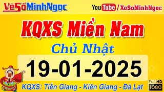 Kết Quả Xổ Số Miền Nam ngày 19/01/2025, KQXS Miền Nam Tiền Giang, Kiên Giang, Đà Lạt, Xổ Số MinhNgoc