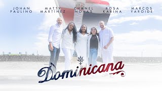 Chanel Novas - DOMINICANA (feat. Marcos Yaroide, Matty Martinez, Rosa Karina \u0026 Johan Paulino)