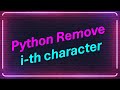 write a python program for removing i-th character from a string