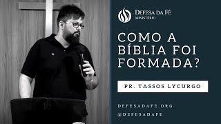 Como a Bíblia foi formada? (por Tassos Lycurgo)