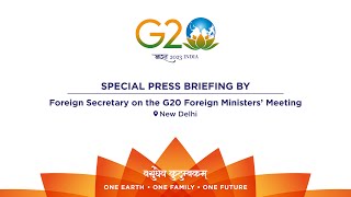 Special Briefing by Foreign Secretary on G20 Foreign Ministers’ Meeting (March 01, 2023)