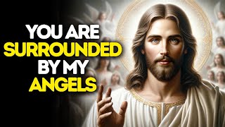 You are Surrounded By My Angels | God Says | God Message Today | Gods Message Now | God Message