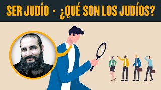 Ser judío - ¿Qué son los judíos? - Enfoque desde los discípulos de Yehoshua de Natzrat