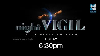 NIGHT VIGIL | ശാലോം നൈറ്റ് വിജിൽ ഇന്ന്  6:30 PM മുതൽ ശാലോം ടിവിയിൽ