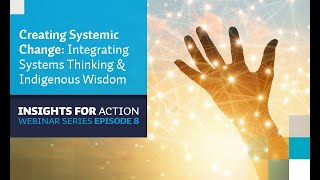 Creating Systemic Change: Integrating Systems Thinking and Indigenous Wisdom