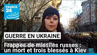 Frappes de missiles russes à Kiev : un mort et trois blessés • FRANCE 24