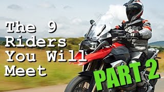 The 9 Motorcyclists You Will Meet Pt.2