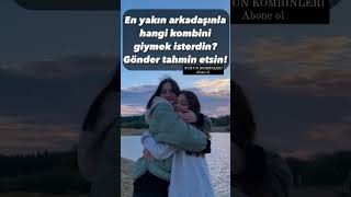 EN YAKIN ARKADAŞINLA HANGİ KOMBİNİ GİYMEK İSTERDİN #keşfet #kombin #arkadaş