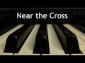 Near the Cross - piano instrumental hymn