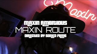 Maxin Ambitious - Maxin Route   (Official Video) Shot by - SonKo Films