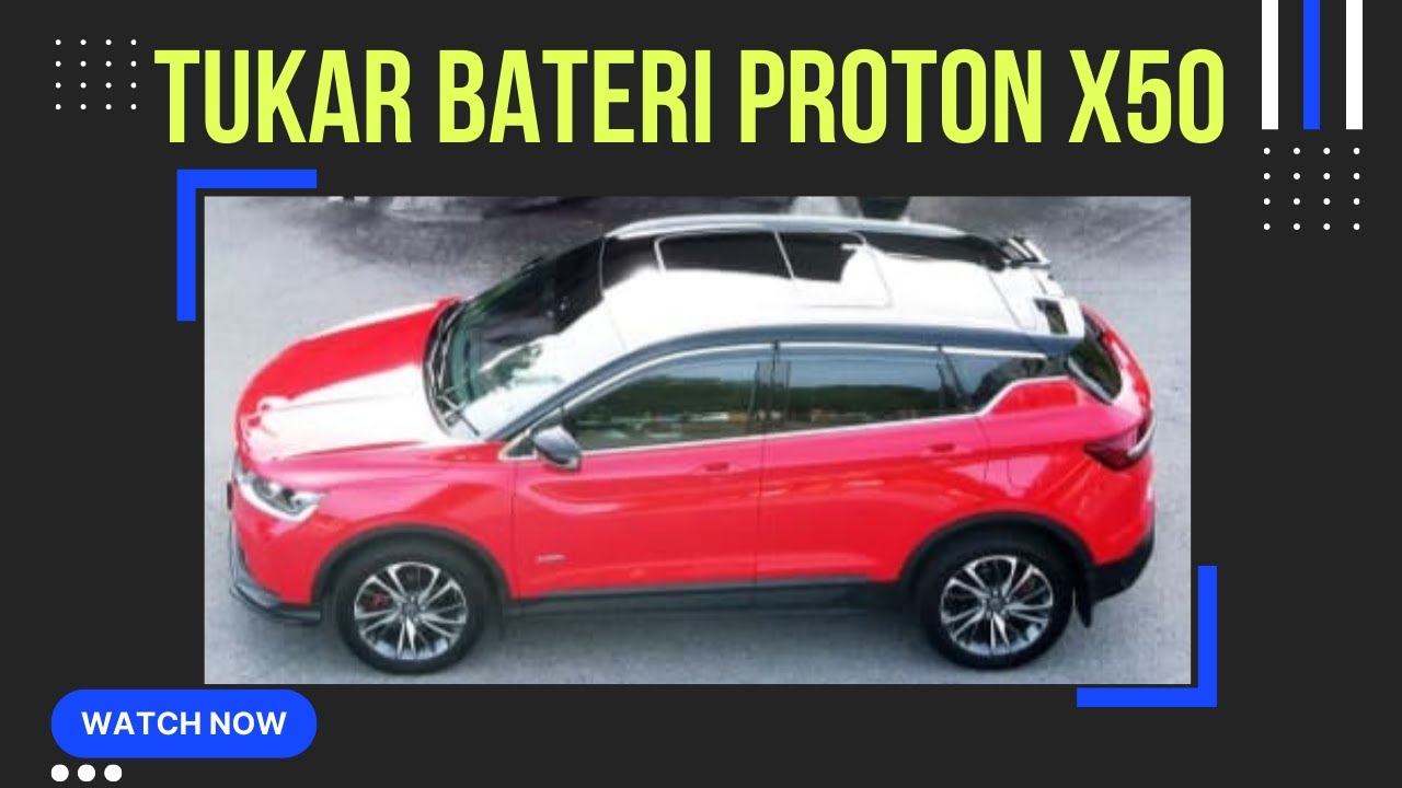 Tukar Bateri Proton X50 - YouTube