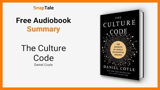 The Culture Code by Daniel Coyle: 7 Minute Summary