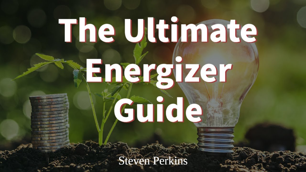 The Ultimate Energizer Guide By Steven Perkins - YouTube