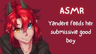 [ASMR] Yandere feeds her submissive good boy [Yandere][broken listener] [Dominant][Obsessed][Dark]