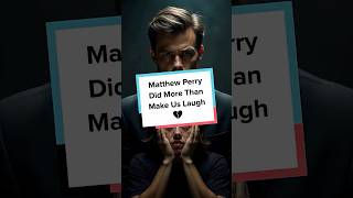 Matthew Perry Did More Than Make Us Laugh