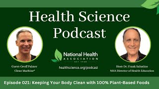 021 Keeping Your Body Clean with 100% Plant-Based Foods with Geoff Palmer