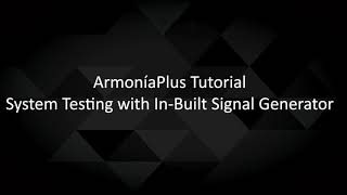 ArmoníaPlus 2.0 Tutorial | System Testing with In Built Signal Generator