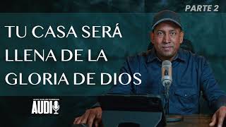 Tu casa será llena de la gloria De Dios parte 2- Juan Carlos Harrigan