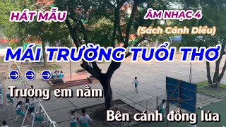 Hát Mẫu: Mái Trường Tuổi Thơ - Lời Việt: Lê Anh Tuấn -  Âm Nhạc Lớp 4 - Sách Cánh Diều