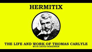 The Life and Work of Thomas Carlyle with David Sorensen