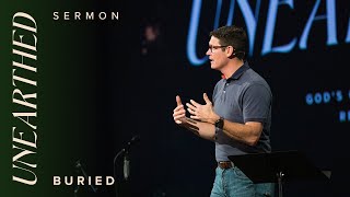 Unearthed: Buried – Week 3  – Sermons – Matt Chandler