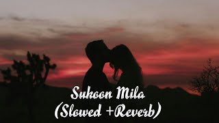 Sukoon mila(Slowed +Reverb)||Lofi||Arijit Singh ||Priyanka Chopra|| Mary Kom