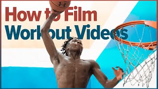 How to Film a Trendy Basketball Workout Video