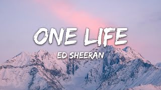 Ed Sheeran - One Life Lyrics