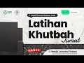 Latihan Khutbah Jumat | Santri I'dad Lughawy | Fathir | Naufhal | Imam | Fathur | Faizul