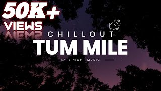 Tum mile [Slowed and Reverb] | Javed Ali | MUSICWALA