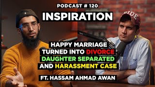 Happy Marriage Turned Into Divorce, Daughter Separated \u0026 Harassment - Hassam Ahmad Awan | NSP #120