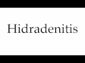 How to Pronounce Hidradenitis