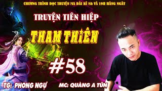 Tham Thiên Tập 58 : Ẩn thân nơi chiến trường | Truyện tiên hiệp cực hay Truyện ma Quàng A Tũn