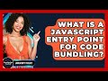 What Is A JavaScript Entry Point For Code Bundling? - JavaScript Toolkit