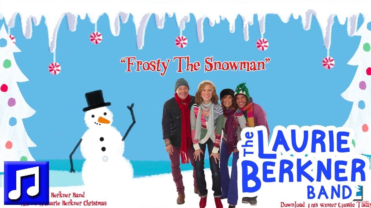 "Frosty The Snowman" By The Laurie Berkner Band - Best Holiday Kids ...