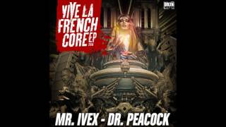 Dr. Peacock & Mr. Ivex - Vive La Frenchcore Anthem 2016