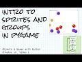 Introduction to sprites and groups in pygame; Objects & Games w/ Python Chapter 10 Video 1