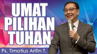 Ps. Timotius Arifin T. | MENJADI UMAT PILIHAN TUHAN