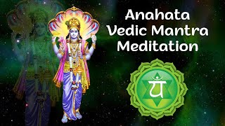 Anahata (Heart) Vedic Mantra | Anahata Chakra Meditation Mantra Chanting