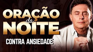 Oração da Noite | Para DeusTirar Toda Ansiedade do Seu Coração